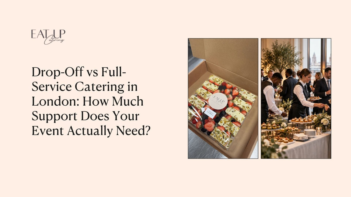 Drop-Off vs Full-Service Catering in London: How Much Support Does Your Event Actually Need?